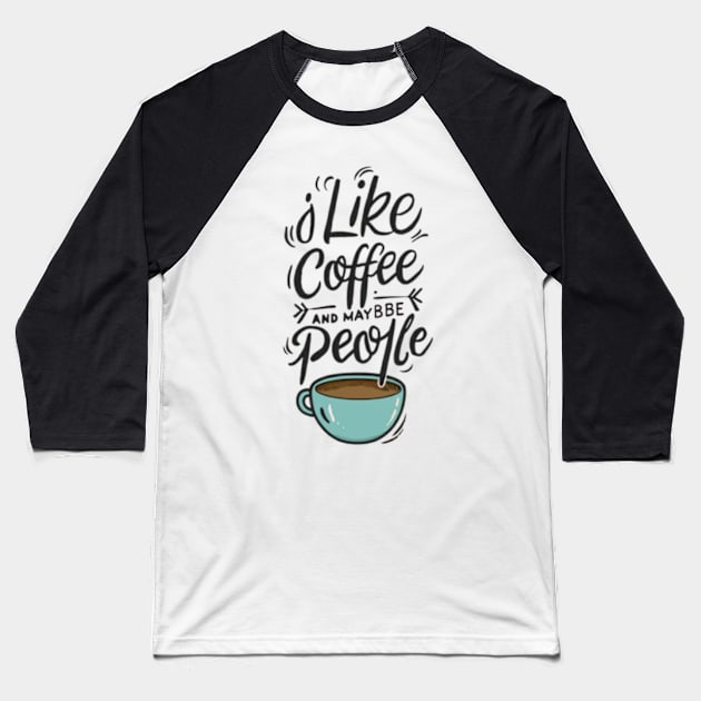 i like coffee and maybe 3 people Baseball T-Shirt by TshirtMA